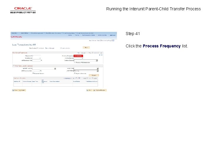 Running the Interunit Parent-Child Transfer Process Step 41 Click the Process Frequency list. 