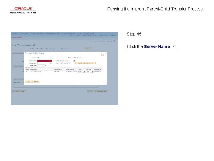 Running the Interunit Parent-Child Transfer Process Step 45 Click the Server Name list. 