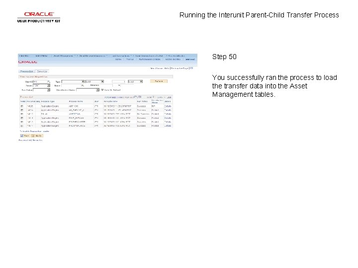 Running the Interunit Parent-Child Transfer Process Step 50 You successfully ran the process to