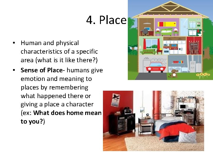 4. Place • Human and physical characteristics of a specific area (what is it