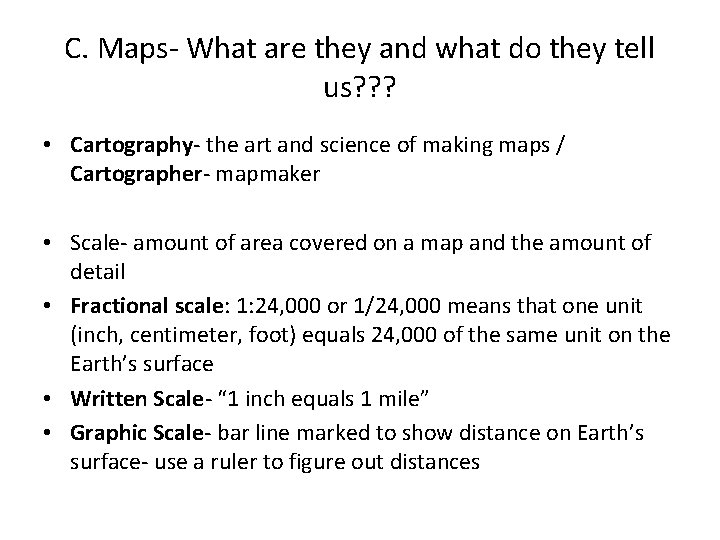 C. Maps- What are they and what do they tell us? ? ? •