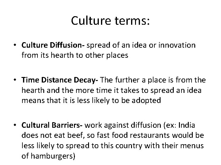 Culture terms: • Culture Diffusion- spread of an idea or innovation from its hearth