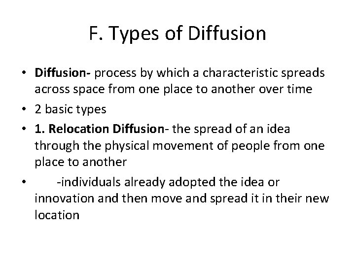 F. Types of Diffusion • Diffusion- process by which a characteristic spreads across space