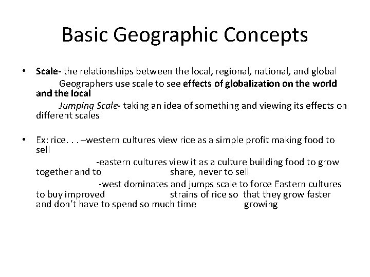 Basic Geographic Concepts • Scale- the relationships between the local, regional, national, and global