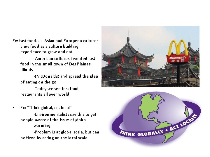 Ex: fast food. . . -Asian and European cultures view food as a culture