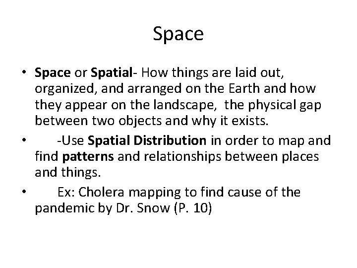 Space • Space or Spatial- How things are laid out, organized, and arranged on