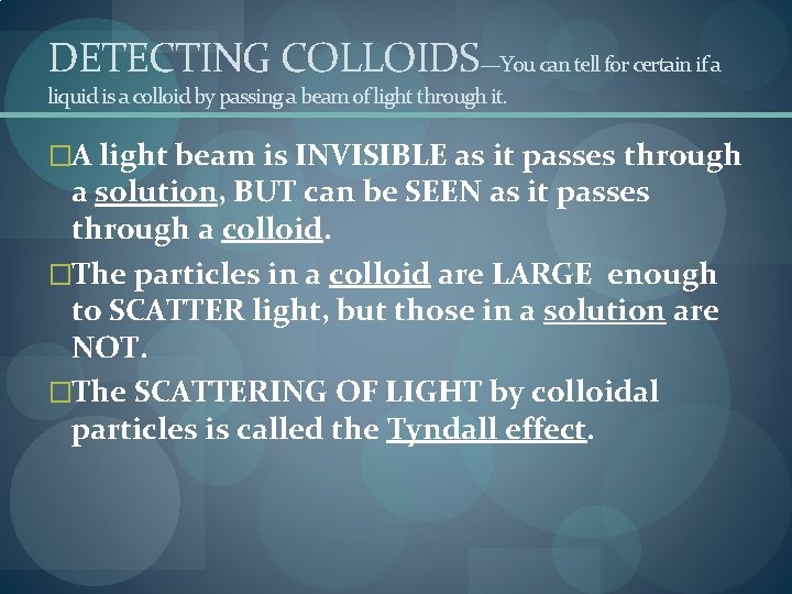 DETECTING COLLOIDS—You can tell for certain if a liquid is a colloid by passing