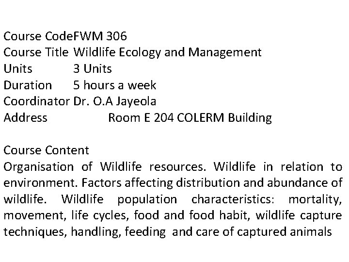 Course Code. FWM 306 Course Title Wildlife Ecology and Management Units 3 Units Duration