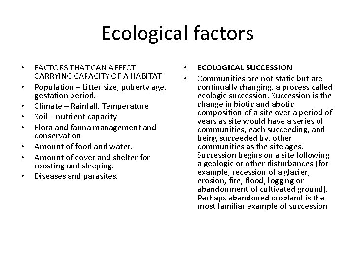 Ecological factors • • FACTORS THAT CAN AFFECT CARRYING CAPACITY OF A HABITAT Population