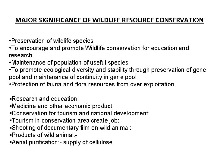 MAJOR SIGNIFICANCE OF WILDLIFE RESOURCE CONSERVATION • Preservation of wildlife species • To encourage