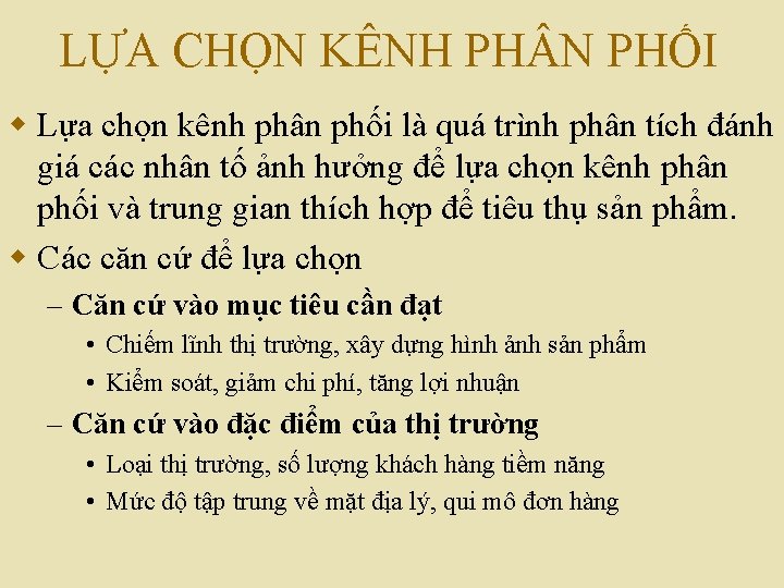 LỰA CHỌN KÊNH PH N PHỐI w Lựa chọn kênh phân phối là quá