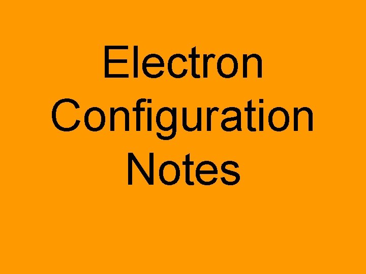 Electron Configuration Notes 