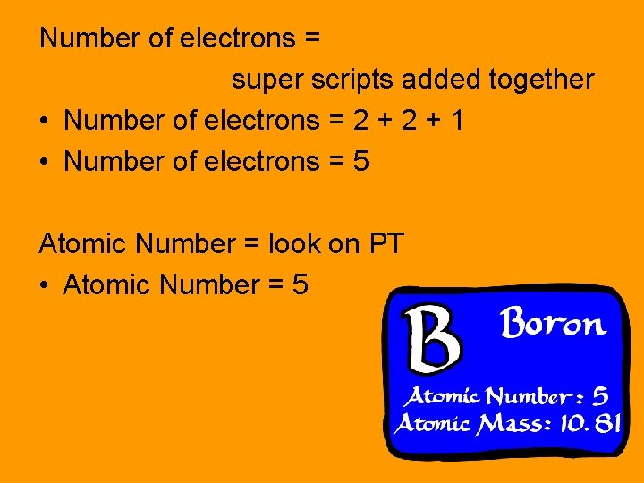 Number of electrons = super scripts added together • Number of electrons = 2
