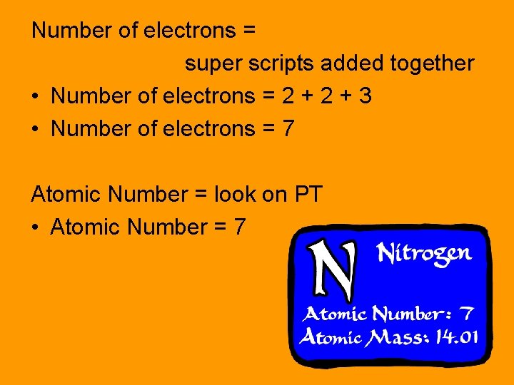 Number of electrons = super scripts added together • Number of electrons = 2