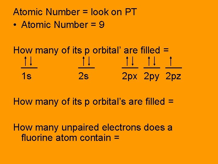 Atomic Number = look on PT • Atomic Number = 9 How many of