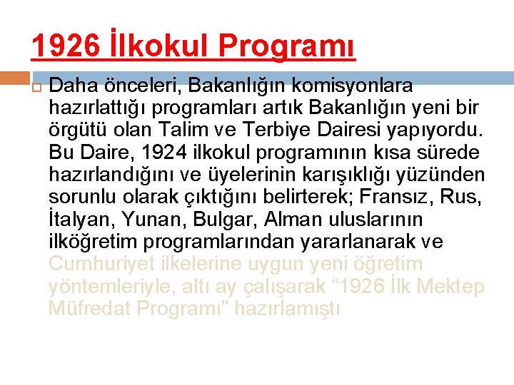 1926 İlkokul Programı Daha önceleri, Bakanlığın komisyonlara hazırlattığı programları artık Bakanlığın yeni bir örgütü