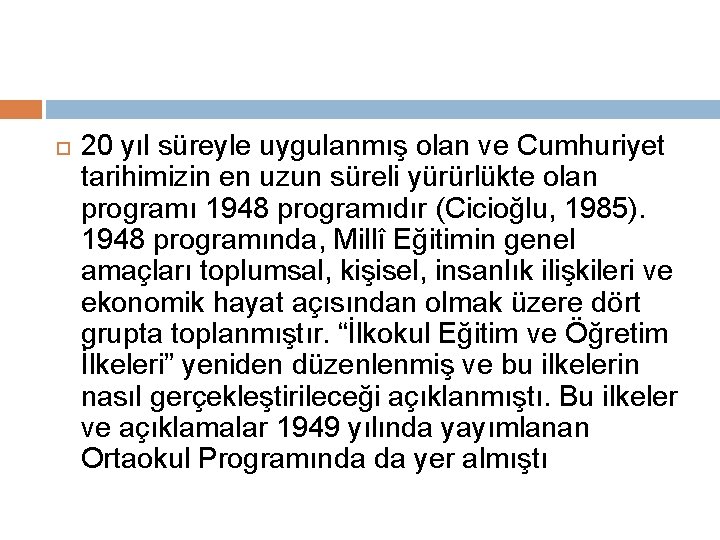  20 yıl süreyle uygulanmış olan ve Cumhuriyet tarihimizin en uzun süreli yürürlükte olan