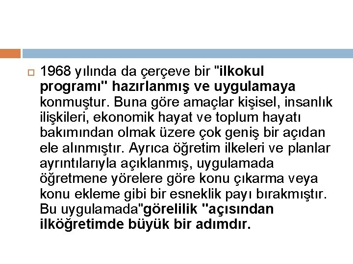  1968 yılında da çerçeve bir "ilkokul programı" hazırlanmış ve uygulamaya konmuştur. Buna göre