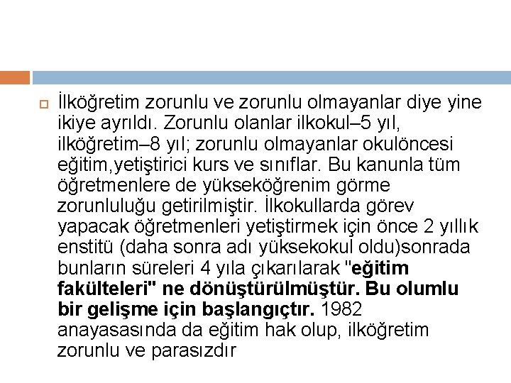  İlköğretim zorunlu ve zorunlu olmayanlar diye yine ikiye ayrıldı. Zorunlu olanlar ilkokul– 5