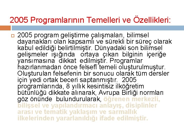 2005 Programlarının Temelleri ve Özellikleri: 2005 program geliştirme çalışmaları, bilimsel dayanakları olan kapsamlı ve