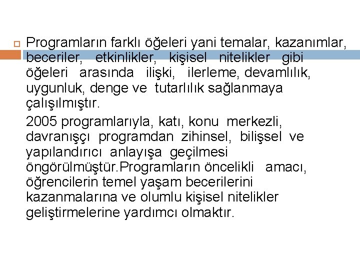 Programların farklı öğeleri yani temalar, kazanımlar, beceriler, etkinlikler, kişisel nitelikler gibi öğeleri arasında Programların farklı öğeleri yani temalar, kazanımlar, beceriler, etkinlikler, kişisel nitelikler gibi öğeleri arasında