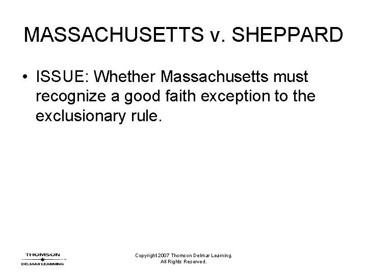 MASSACHUSETTS v. SHEPPARD • ISSUE: Whether Massachusetts must recognize a good faith exception to