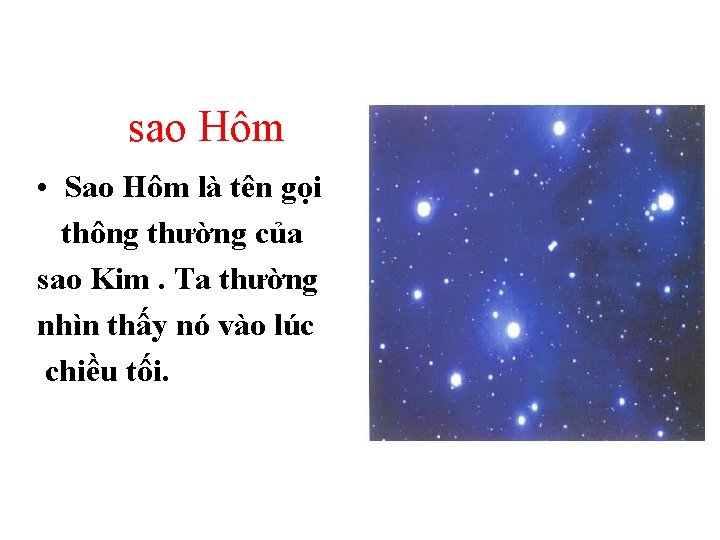 sao Hôm • Sao Hôm là tên gọi thông thường của sao Kim. Ta sao Hôm • Sao Hôm là tên gọi thông thường của sao Kim. Ta