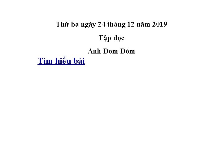 Thứ ba ngày 24 tháng 12 năm 2019 Tập đọc Anh Đom Đóm Tìm Thứ ba ngày 24 tháng 12 năm 2019 Tập đọc Anh Đom Đóm Tìm