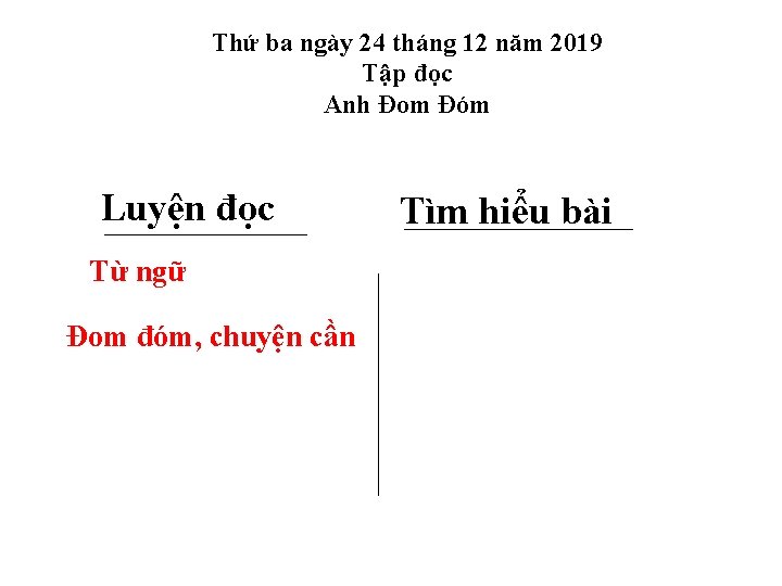 Thứ ba ngày 24 tháng 12 năm 2019 Tập đọc Anh Đom Đóm Luyện Thứ ba ngày 24 tháng 12 năm 2019 Tập đọc Anh Đom Đóm Luyện