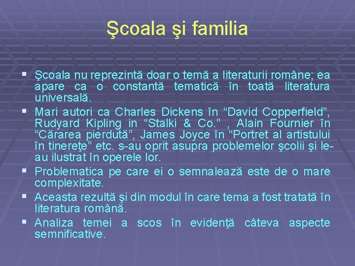 Şcoala şi familia § Şcoala nu reprezintă doar o temă a literaturii române; ea