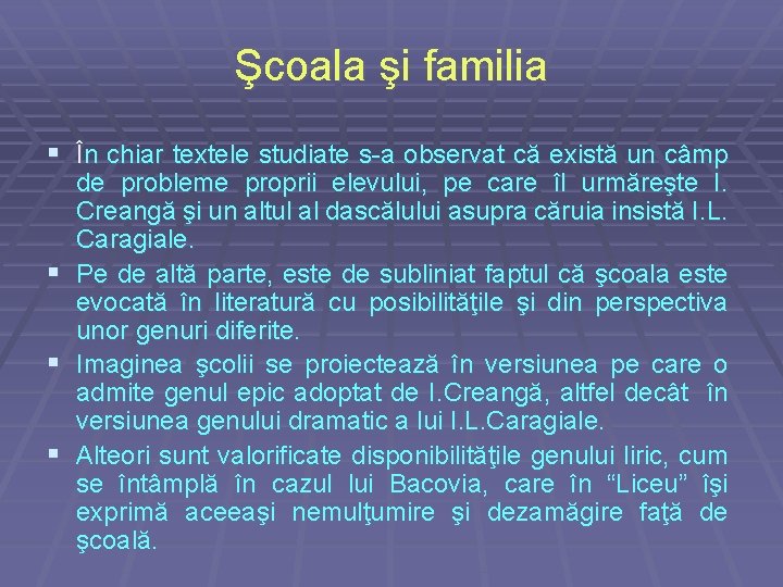 Şcoala şi familia § În chiar textele studiate s-a observat că există un câmp