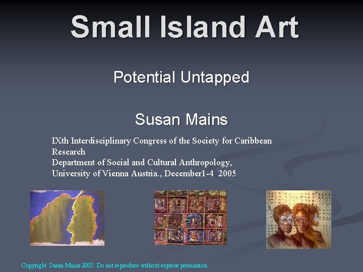 Small Island Art Potential Untapped Susan Mains IXth Interdisciplinary Congress of the Society for