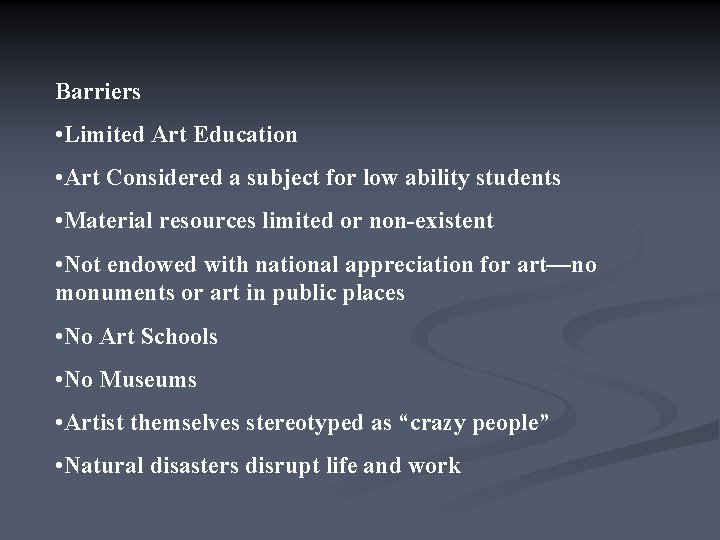 Barriers • Limited Art Education • Art Considered a subject for low ability students