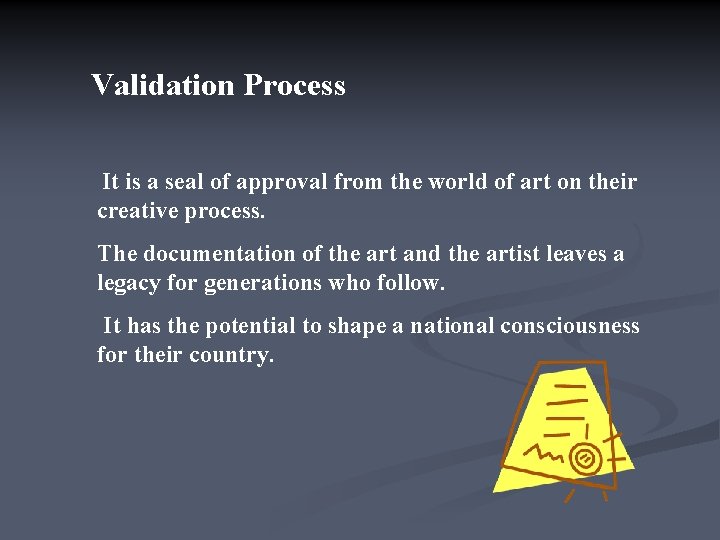 Validation Process It is a seal of approval from the world of art on