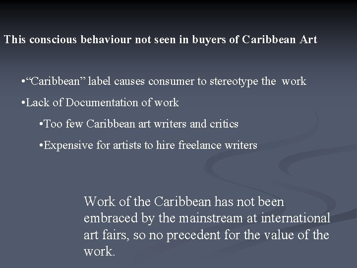 This conscious behaviour not seen in buyers of Caribbean Art • “Caribbean” label causes