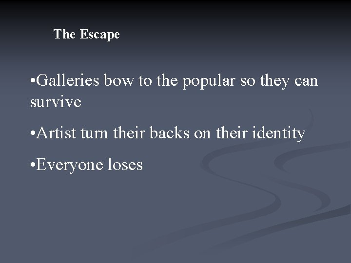 The Escape • Galleries bow to the popular so they can survive • Artist