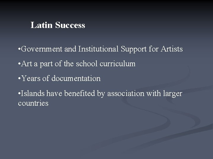 Latin Success • Government and Institutional Support for Artists • Art a part of