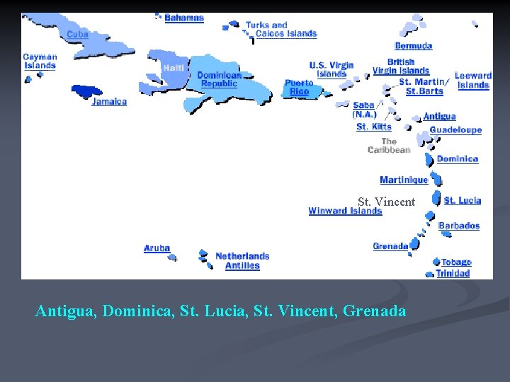 St. Vincent Antigua, Dominica, St. Lucia, St. Vincent, Grenada 