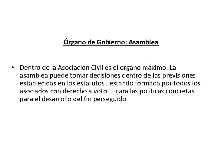 Órgano de Gobierno: Asamblea • Dentro de la Asociación Civil es el órgano máximo.