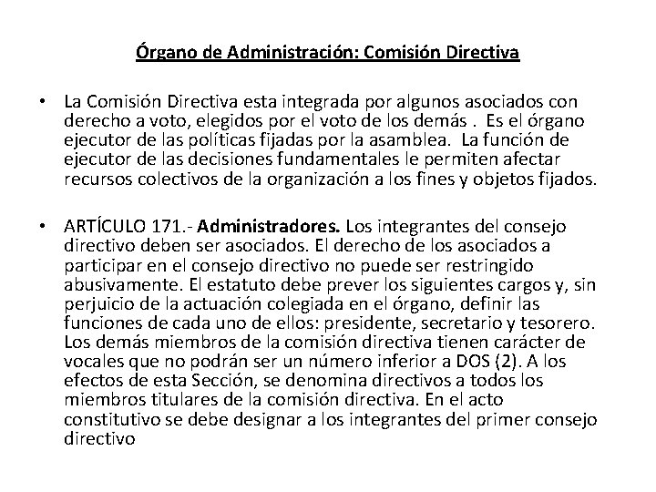 Órgano de Administración: Comisión Directiva • La Comisión Directiva esta integrada por algunos asociados