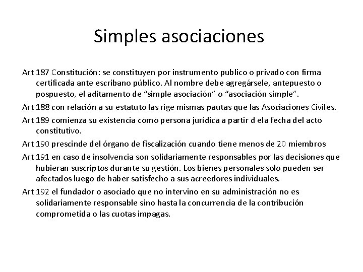 Simples asociaciones Art 187 Constitución: se constituyen por instrumento publico o privado con firma