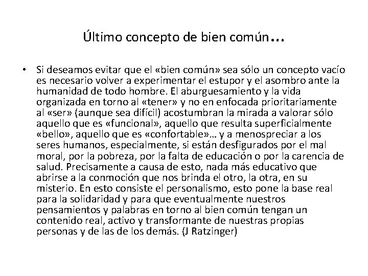 Último concepto de bien común… • Si deseamos evitar que el «bien común» sea