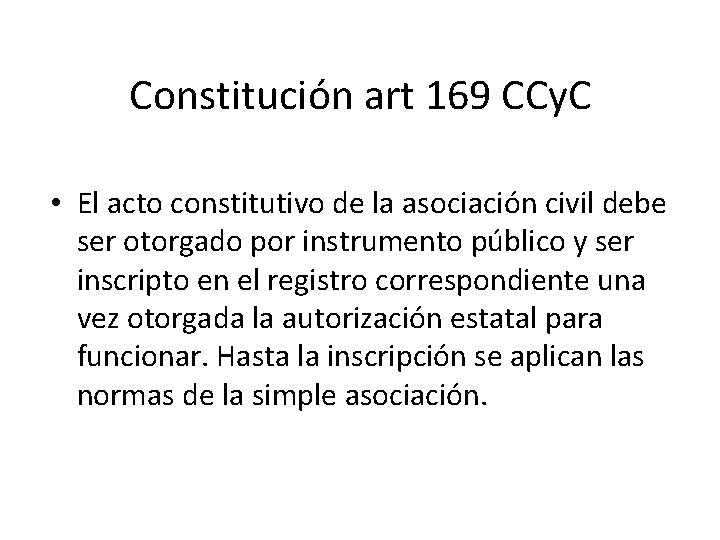 Constitución art 169 CCy. C • El acto constitutivo de la asociación civil debe