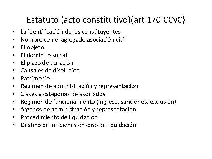 Estatuto (acto constitutivo)(art 170 CCy. C) • • • • La identificación de los