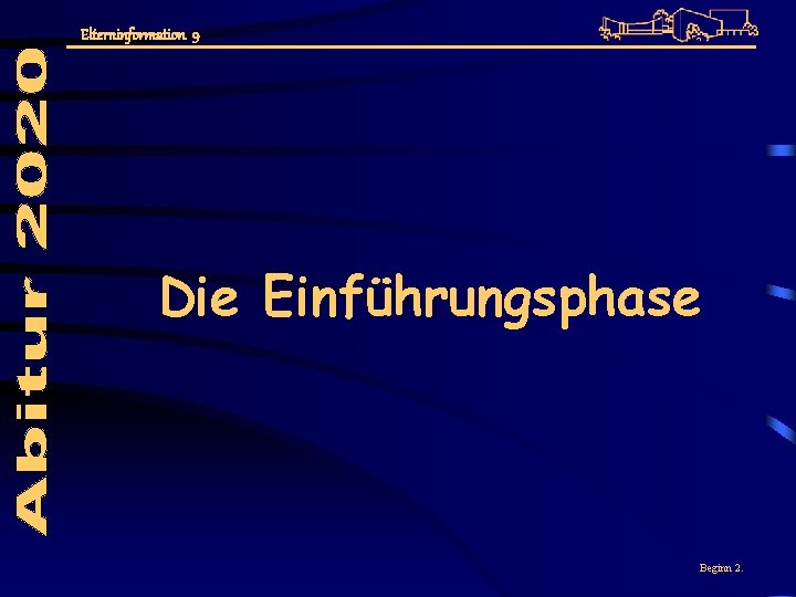 Elterninformation 9 Die Einführungsphase Beginn 2. 