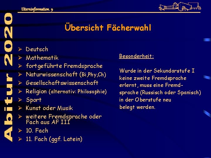 Elterninformation 9 Übersicht Fächerwahl Deutsch Mathematik fortgeführte Fremdsprache Naturwissenschaft (Bi, Phy, Ch) Gesellschaftswissenschaft Religion