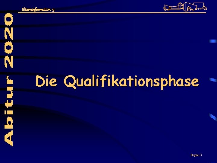 Elterninformation 9 Die Qualifikationsphase Beginn 3. 