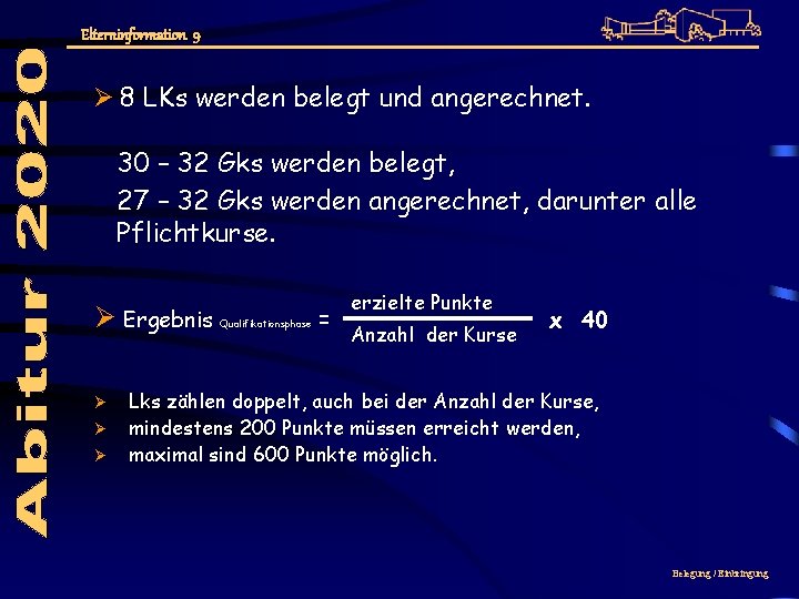 Elterninformation 9 Ø 8 LKs werden belegt und angerechnet. 30 – 32 Gks werden