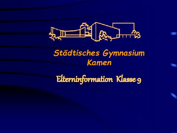 Städtisches Gymnasium Kamen Elterninformation Klasse 9 