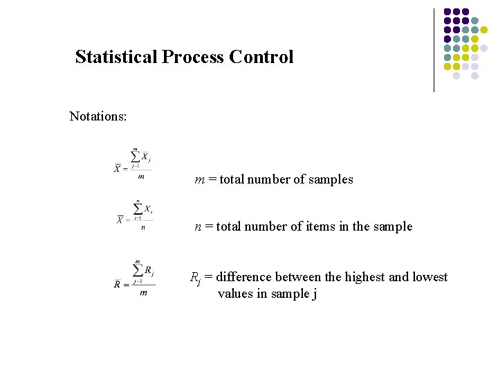 Statistical Process Control Notations: m = total number of samples n = total number